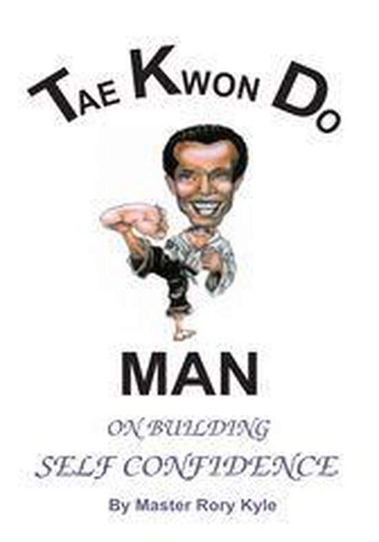 Tae Kwon Do Man on Building Self Confidence - cover