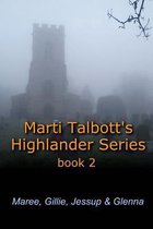 Marti Talbott's Highlander Series 2 (Maree, Gillie, Jessup & Glenna)