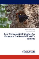 Eco Toxicological Studies to Estimate the Level of Voc's in Birds