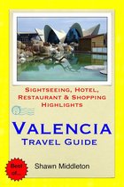 Valencia, Spain Travel Guide - Sightseeing, Hotel, Restaurant & Shopping Highlights (Illustrated)