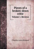 Pieces of a Broken-Down Critic Volume 1. Reviews