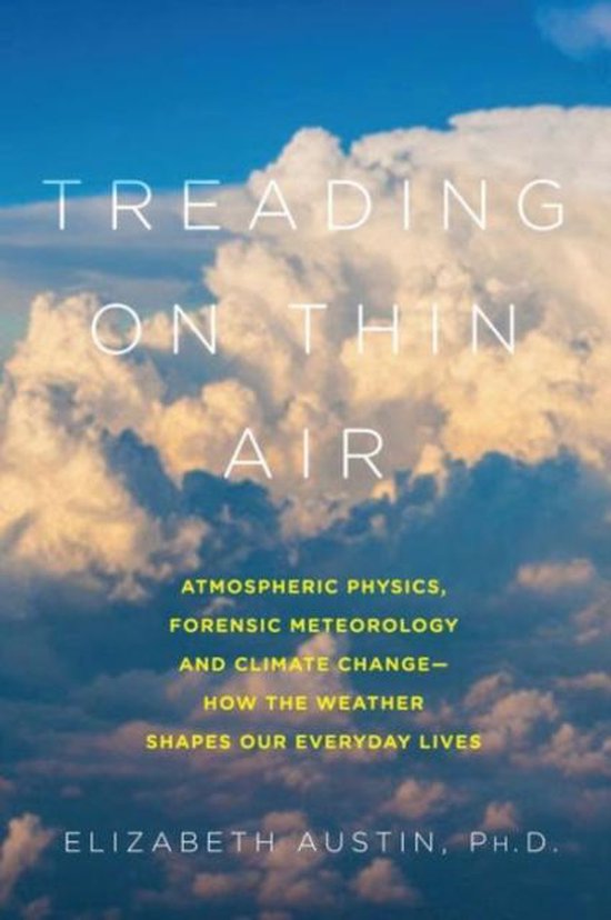 Treading on Thin Air: Atmospheric Physics, Forensic Meteorology, and Climate Change