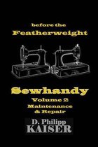 Before the Featherweight Sewhandy Volume 2 Maintenance & Repair