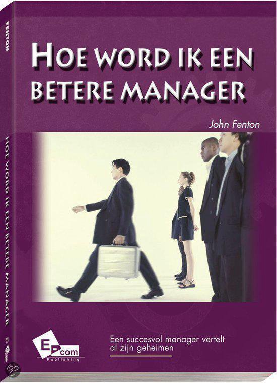 Hoe Word Ik Een Betere Manager - John Fenton | Do-index.org