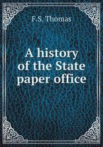 A history of the State paper office