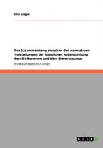 Der Zusammenhang zwischen den normativen Vorstellungen der hauslichen Arbeitsteilung, dem Einkommen und dem Erwerbsstatus