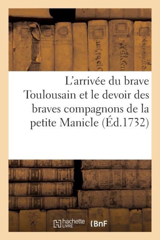 L'Arrivee Du Brave Toulousain Et Le Devoir Des Braves Compagnons de La Petite Manicle Le Magnifique