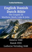 Parallel Bible Halseth English 1593 - English Danish Dutch Bible - The Gospels III - Matthew, Mark, Luke & John