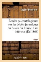 Sciences- Études Paléontologiques Sur Les Dépôts Jurassiques Du Bassin Du Rhône. Lias Inférieur Tome 4