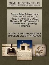 Bakery Sales Drivers Local Union No 344, A F of L V. Carpenter Baking Co U.S. Supreme Court Transcript of Record with Supporting Pleadings