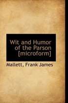 Wit and Humor of the Parson [Microform]