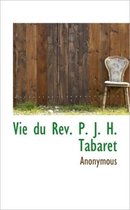 Vie Du R V. P. J. H. Tabaret