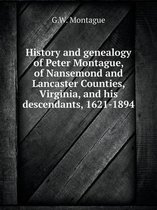 History and genealogy of Peter Montague, of Nansemond and Lancaster Counties, Virginia, and his descendants, 1621-1894