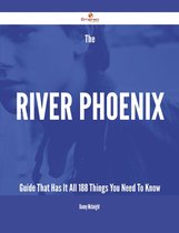 The River Phoenix Guide That Has It All - 188 Things You Need To Know