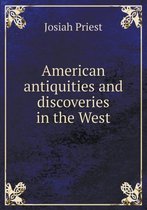 American antiquities and discoveries in the West