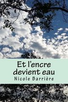 Et l'encre devient eau