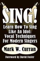 Omslag Sing! Learn How To Sing Like An Idol:Vocal Techniques For Modern Singers