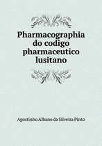 Pharmacographia do codigo pharmaceutico lusitano