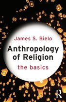 The Basics - Anthropology of Religion: The Basics
