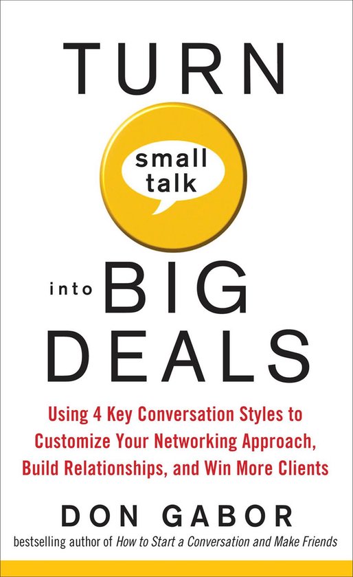 Turn Small Talk into Big Deals: Using 4 Key Conversation Sty ... - cover