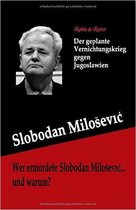 Wer ermordete Slobodan Milosevic... und warum?