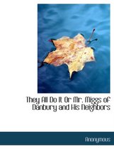 They All Do It or Mr. Miggs of Danbury and His Neighbors