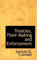 Treaties, Their Making and Enforcement