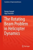 Foundations of Engineering Mechanics - The Rotating Beam Problem in Helicopter Dynamics