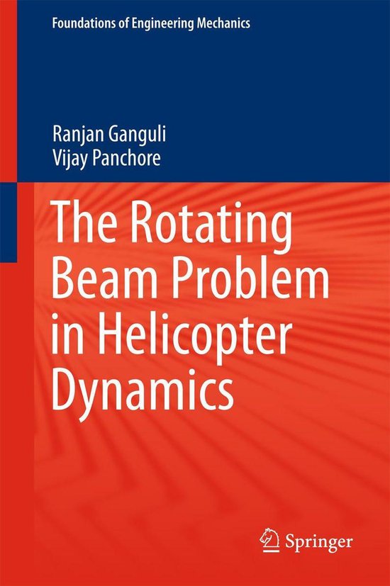 Foundations of Engineering Mechanics - The Rotating Beam Problem in Helicopter Dynamics