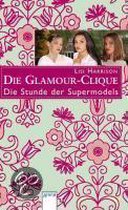 Die Glamour-Clique 03. Die Stunde der Supermodels