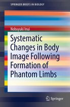 SpringerBriefs in Biology - Systematic Changes in Body Image Following Formation of Phantom Limbs