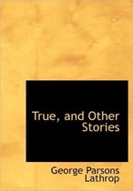 True, and Other Stories