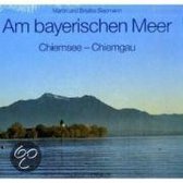 Am bayerischen Meer. Chiemsee, Chiemgau