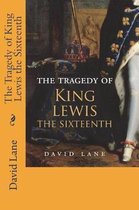 The Tragedy of King Lewis the Sixteenth