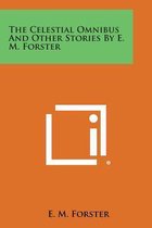 The Celestial Omnibus and Other Stories by E. M. Forster