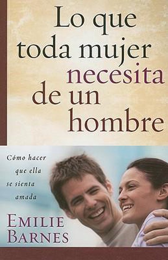 Lo Que Toda Mujer Necesita De Un Hombre Emilie Barnes Boeken Bol Com