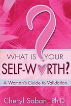 What is Your Self Worth? A Woman's Guide to Validation