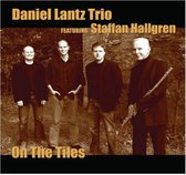 Daniel Lantz Trio, Featuring Hallgren Staffan - On The Tiles (CD)