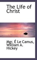 The Life of Christ