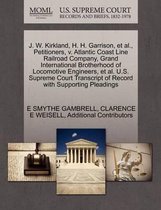 J. W. Kirkland, H. H. Garrison, et al., Petitioners, V. Atlantic Coast Line Railroad Company, Grand International Brotherhood of Locomotive Engineers, et al. U.S. Supreme Court Transcript of 