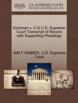 Kohlman V. U S U.S. Supreme Court Transcript of Record with Supporting Pleadings