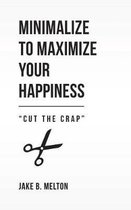 Minimalize to Maximize Your Happiness