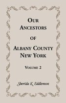 Our Ancestors of Albany County, New York, Volume 2