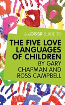 A Joosr Guide to... The Five Love Languages of Children by Gary Chapman and Ross Campbell