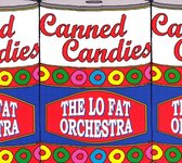 Lo Fat Orchestra - Canned Candies