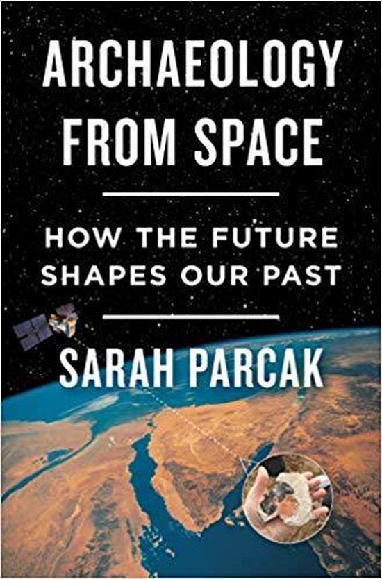Archaeology from Space How the Future Shapes Our Past - cover