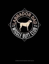 Labrador Dad Wiggle Butt Club: Composition Notebook