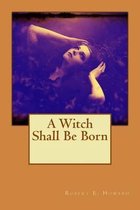 A Witch Shall Be Born