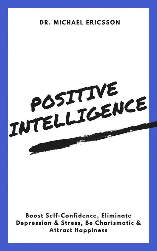 Positive Intelligence: Boost Self-Confidence, Eliminate Depr ... - cover