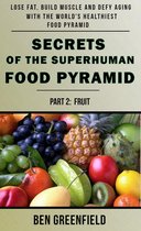 Secrets of the Superhuman Food Pyramid (Book 2: Fruit)